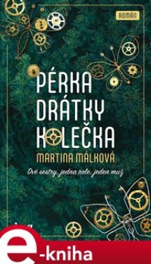 Pérka, drátky, kolečka - Martina Málková e-kniha