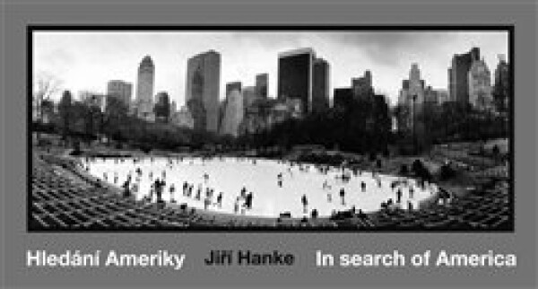 Hledání Ameriky In search of America Jiří Hanke