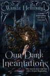 Our Dark Incantations - Wanda Hellmund