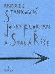 Josef Florian a Stará Říše - Andrej Stankovič