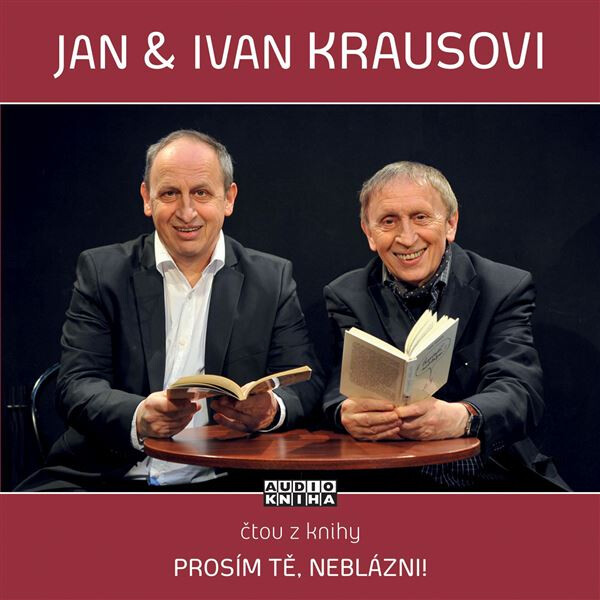 Prosím tě, neblázni! - Ivan Kraus
