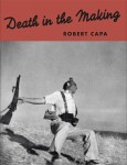 Robert Capa: Death in the Making - Robert Capa