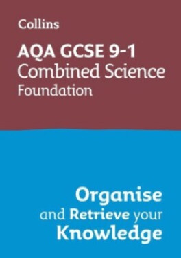 AQA GCSE Science Revision - 9-1 Combined Science Foundation Organise and Retrieve Your Knowledge - Collins GCSE