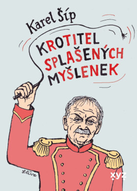 Krotitel splašených myšlenek - Karel Šíp