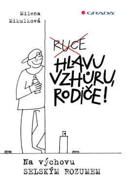 Hlavu vzhůru, rodiče! - Milena Mikulková, Olga Pazerini