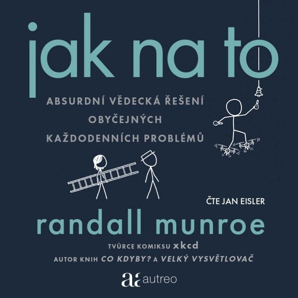 Jak na to – Absurdní vědecká řešení obyčejných každodenních problémů - Randall Munroe - audiokniha