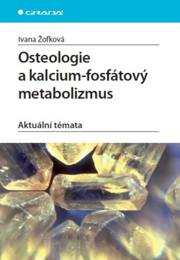 Osteologie a kalcium-fosfátový metabolizmus - Ivana Žofková