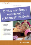 Dítě s narušenou komunikační schopností ve škole - Petra Bendová
