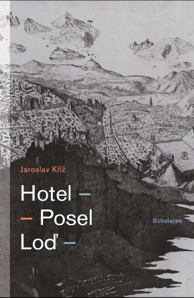 Hotel - Posel - Loď - Jaroslav Kříž