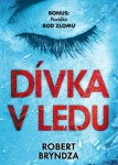 Kniha: Dívka v ledu EXKLUZIVNÍ VYDÁNÍ od Bryndza Robert