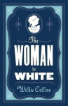 The Woman in White: Annotated Edition (Alma Classics Evergreens) - Wilkie Collins