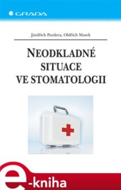 Neodkladné situace ve stomatologii - Jindřich Pazdera, Oldřich Marek e-kniha