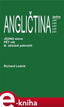 Angličtina jedna pět III.. středně pokročilí - Richard Ludvík e-kniha