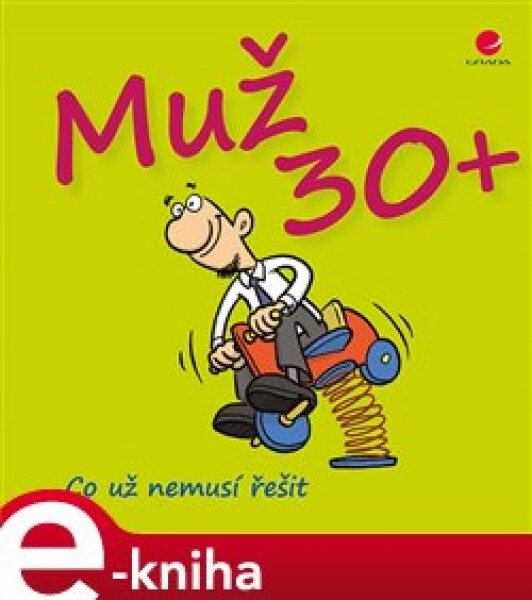 Muž 30+. Co už nemusí řešit - Michael Kernbach e-kniha