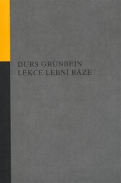 Lekce lební báze Durs Grünbein