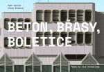 Beton, Břasy, Boletice / Praha na vlně brutalismu - Petr Vorlík