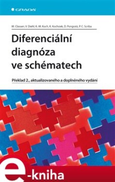 Diferenciální diagnóza ve schématech. Překlad 2., aktualizovaného a doplněného vydání - Meinhard Classen, Volker Diehl, Karl-Martin Koch, Kurt Kochsiek, Dieter Pongratz, Peter C. Scriba e-kniha