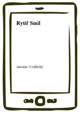 Rytíř Smil - Jaroslav Vrchlický