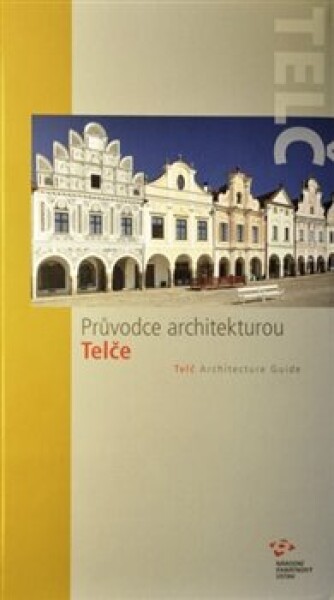 Průvodce architekturou Telče - Podrobný česko-anglický průvodce památkami města - Jiří Bláha