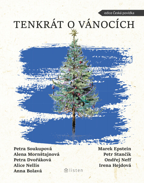 Tenkrát o Vánocích - Petra Soukupová, Petra Dvořáková, Marek Epstein, Anna Bolavá, Alice Nellis, Alena Mornštajnová