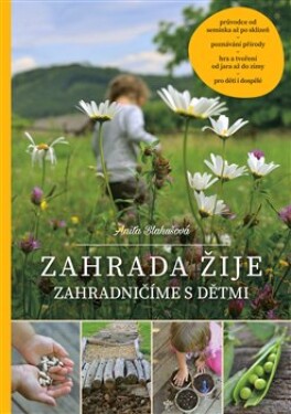 Zahrada žije - Zahradničíme s dětmi, 2. vydání - Anita Blahušová