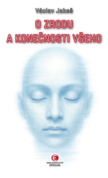 O zrodu a konečnosti všeho