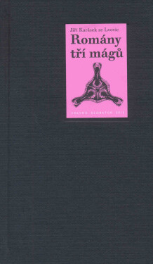 Romány tří mágů - Jiří Karásek ze Lvovic, Jiří