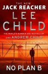 No Plan B : (Jack Reacher 27), 1. vydání - Lee Child