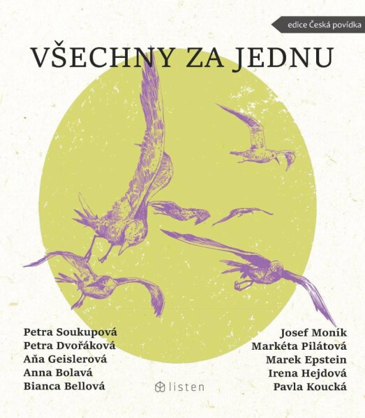 Všechny za jednu Petra Soukupová, Bianca Bellová, Markéta Pilátová, Petra Dvořáková, Marek Epstein, Josef Moník, Anna Bolavá, Pavla Koucká, Aňa Geis