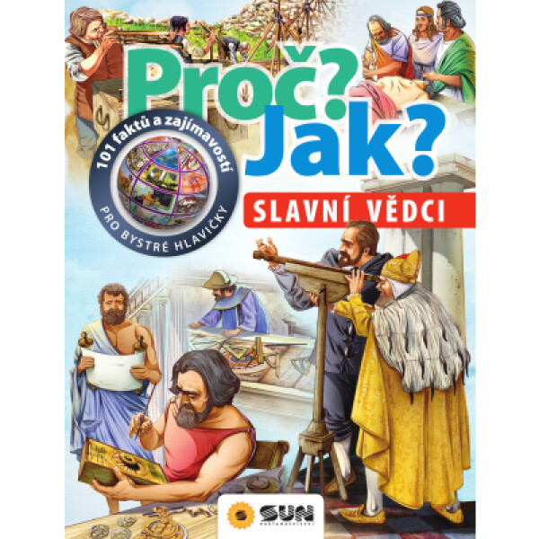 Slavní vědci Proč? Jak?