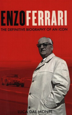 Enzo Ferrari: The definitive biography of Enzo Ferrari: Luca Dal Monte