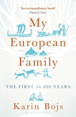 My European Family : The First 54,000 Years - Karin Bojsová