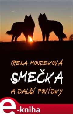 Smečka. a jiné povídky - Irena Mondeková e-kniha