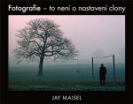 Fotografie to není nastavení clony Jay Maisel