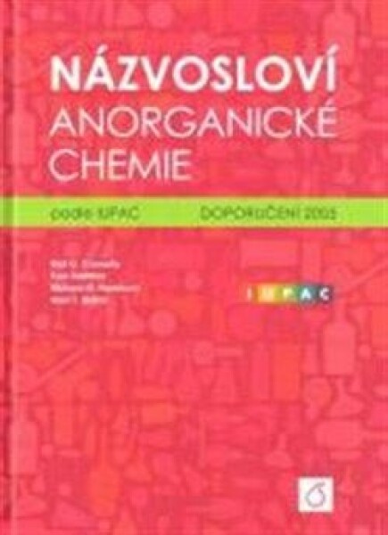 Názvosloví anorganické chemie podle IUPAC Neil Conelly, Ture Damhus, Richard Hartshorn, Allan Hutton