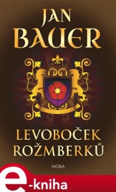 Levoboček Rožmberků - Jan Bauer e-kniha