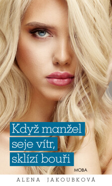 Když manžel seje vítr, sklízí bouři - Alena Jakoubková