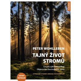 Tajný život stromů - Co cítí a jak komunikují - Peter Wohlleben