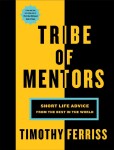 Tribe of Mentors : Short Life Advice from the Best in the World - Timothy Ferriss