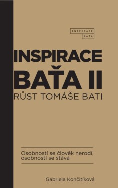 Inspirace Baťa II - Růst Tomáše Bati - Gabriela Končitíková