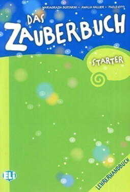 Das Zauberbuch Starter Lehrerhandbuch - Mariagrazia Bertarini