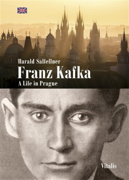 Franz Kafka. Life in Prague Harald Salfellner