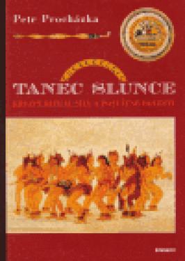 Tanec slunce Krvavý rituál síly posvátné bolesti Petr Procházka