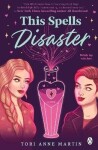 This Spells Disaster: The spellbinding sapphic romcom of the year - Tori Anne Martin