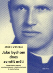 Jako bychom dnes zemřít měli - Miloš Doležal