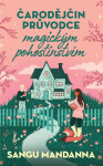 Čarodějčin průvodce magickým pohostinstvím - Sangu Mandanna