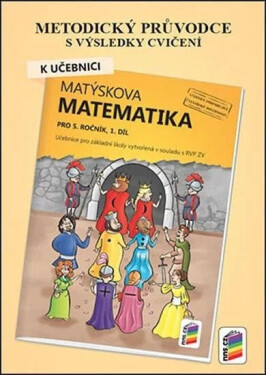 Metodický průvodce k Matýskově matematice 1. díl, pro 5. ročník, 3. vydání