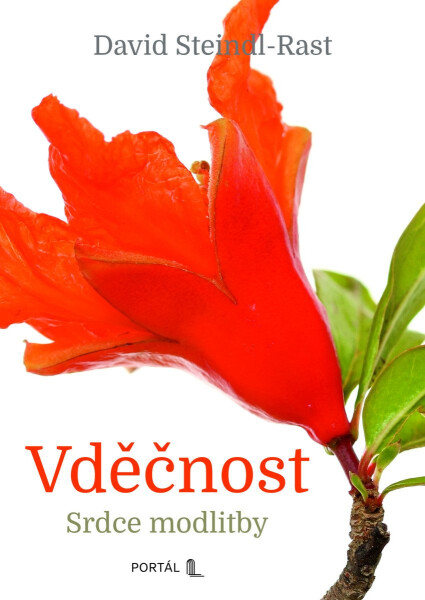 Vděčnost - Srdce modlitby - David Steindl-Rast