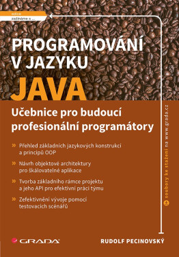 Programování v jazyku Java - Učebnice pro budoucí profesionální programátory - Rudolf Pecinovský