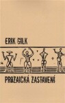 Prozaická zastavení Erik Gilk